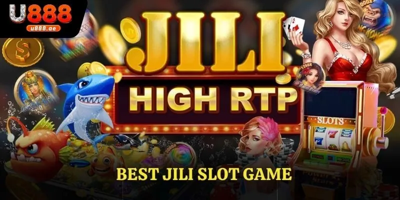 Best Jili Slot Game Giải Trí Đỉnh Cao Mới Nhất Cùng U888
