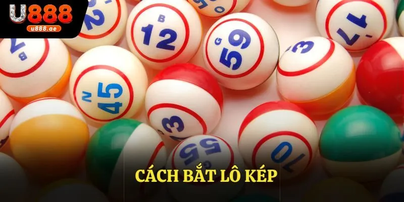 Tổng Hợp Cách Bắt Lô Kép Hiệu Quả Giúp Về Lô Nhanh