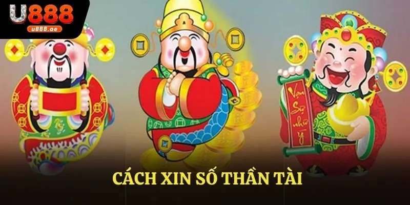 Cách Xin Số Thần Tài - Một Số Phương Pháp Xin Số Chính Xác
