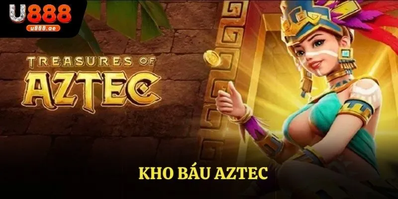 Kho Báu Aztec - Nổ Hũ Đỉnh Cao Rinh Ngay Quà Lớn Cùng U888