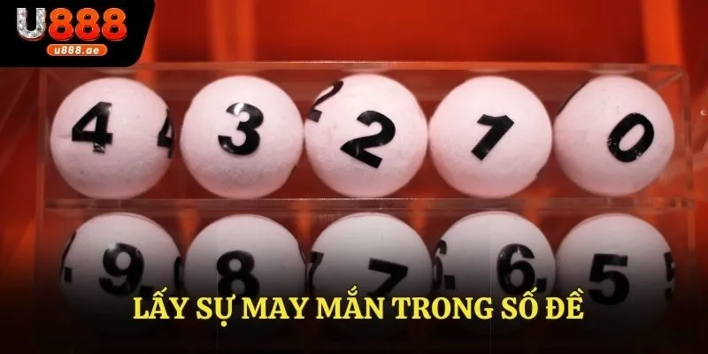 Lấy Sự May Mắn Trong Số Đề - Hướng Dẫn Cách Thức Hiệu Quả